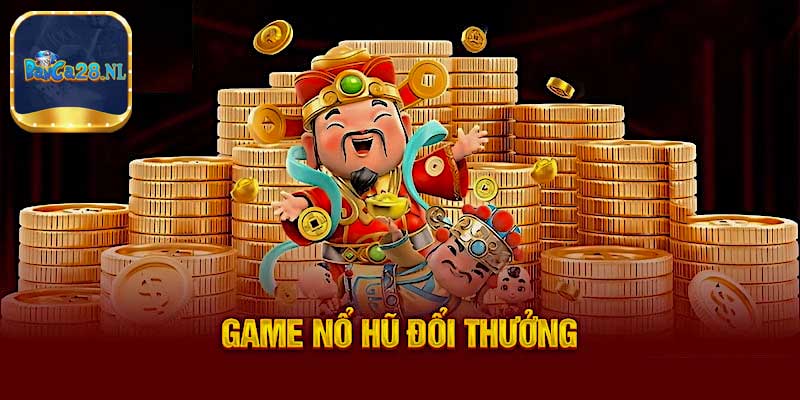 Tham gia nổ hũ đổi thưởng